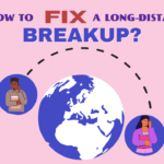 How to fix a long distance relationship breakup