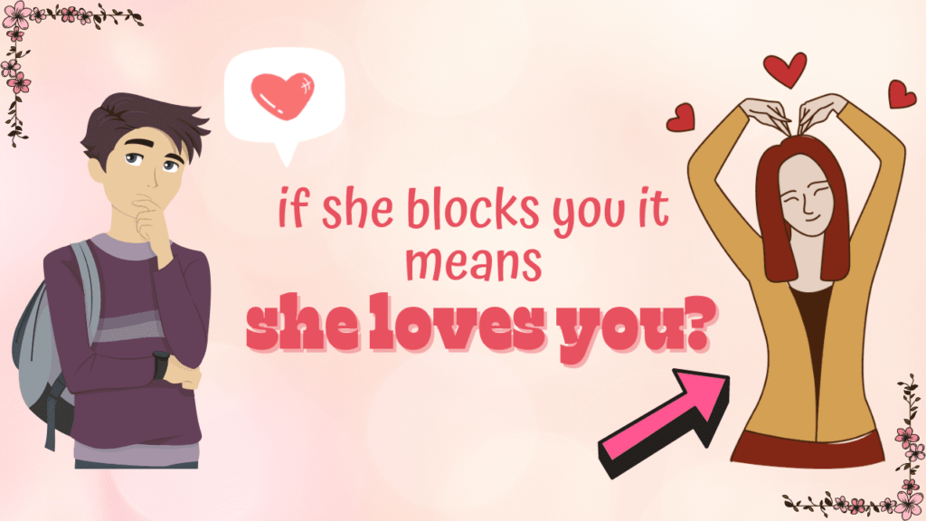 if-she-blocks-you-it-means-she-loves-you-right-magnet-of-success