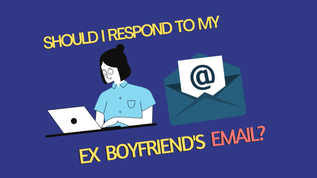 Should I Respond To My Ex boyfriend s Email Magnet Of Success