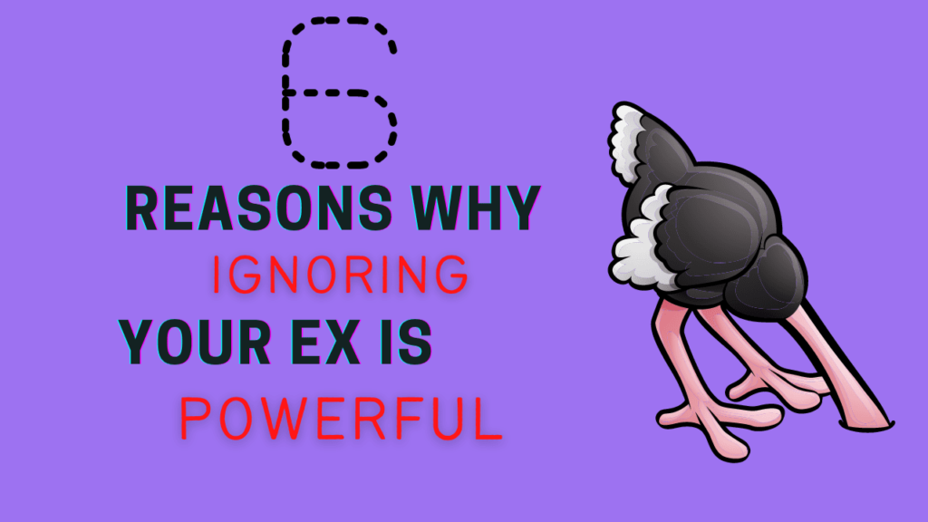 Why ignoring your ex is powerful