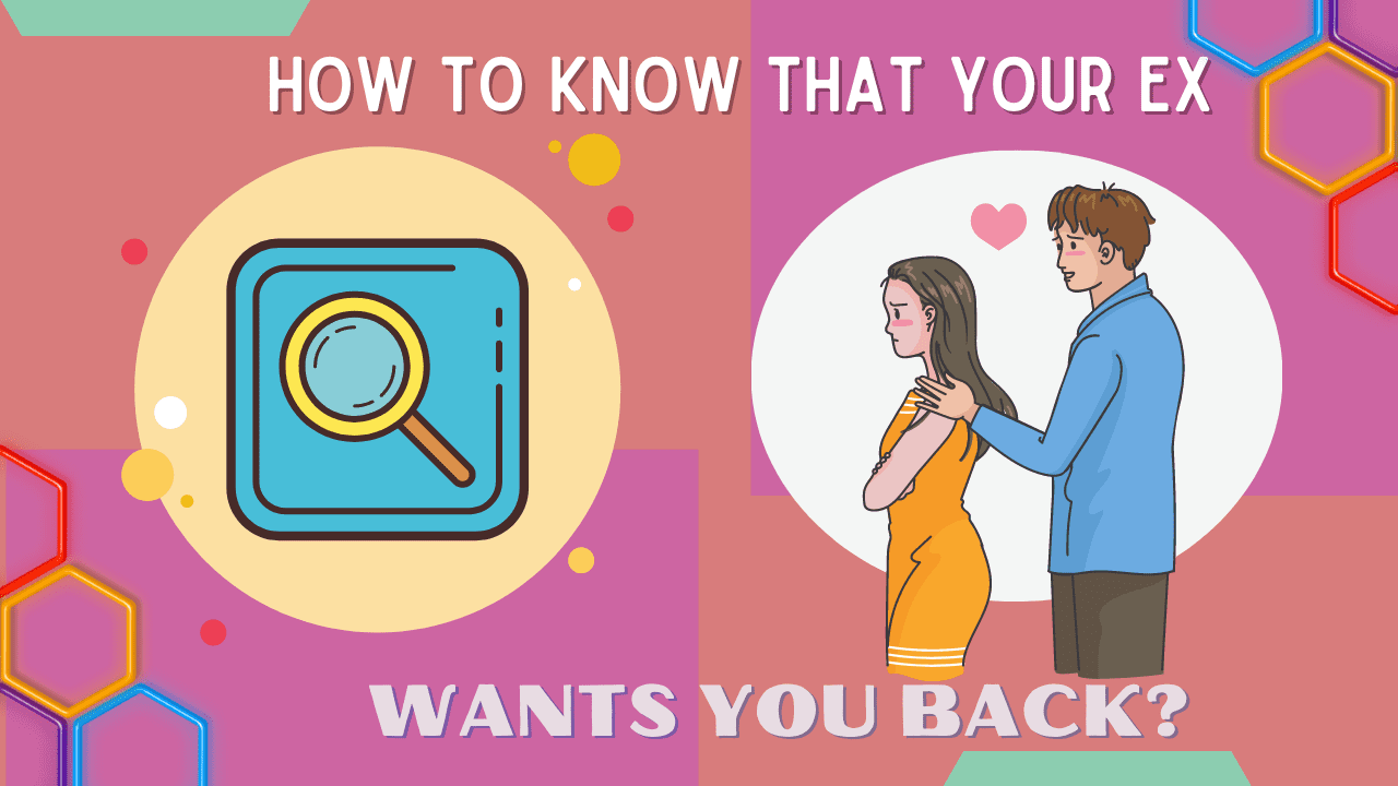 How to know that your ex wants you back