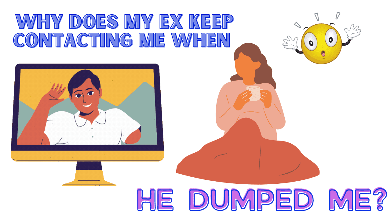 why-does-my-ex-keep-contacting-me-when-he-dumped-me-magnet-of-success