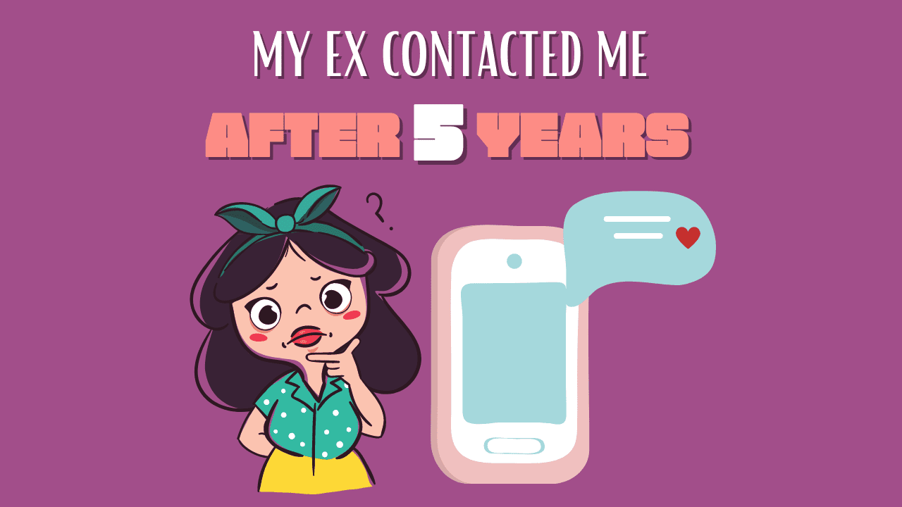 my-ex-contacted-me-after-5-years-what-should-i-do-magnet-of-success