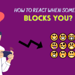 How to react when someone blocks you