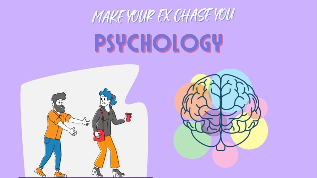 Make your ex chase you psychology