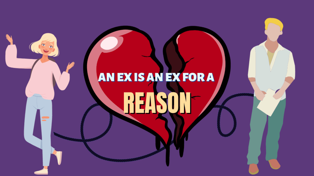 An ex is an ex for a reason
