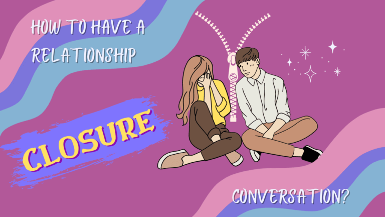 How To Have A Relationship Closure Conversation? - Magnet of Success