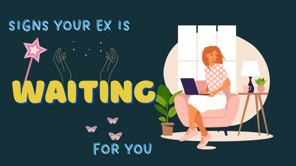 Signs your ex is waiting for you