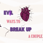 Evil ways to break up a couple