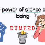 The power of silence after being dumped