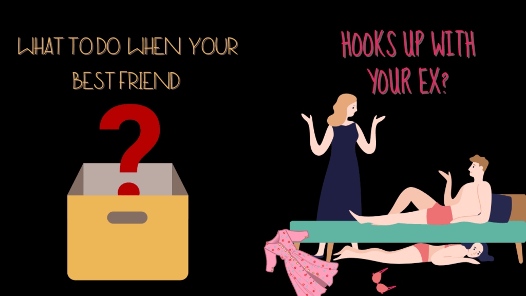 What to do when your best friend hooks up with your ex