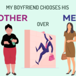 My boyfriend chooses his mother over me