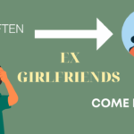 How often do ex girlfriends come back