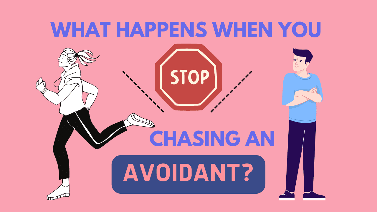 What happens when you stop chasing an avoidant