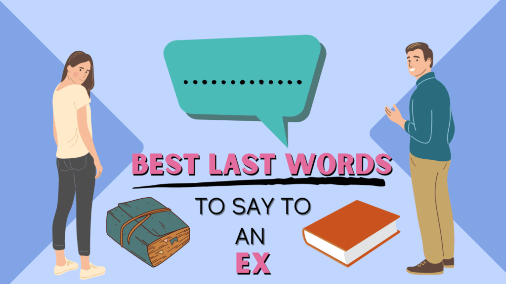 Best Last Words To Say To An Ex - Magnet of Success