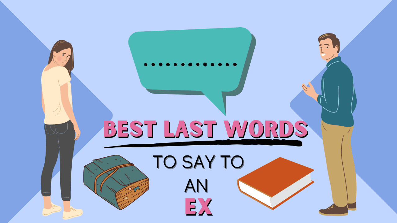 Best last words to say to an ex