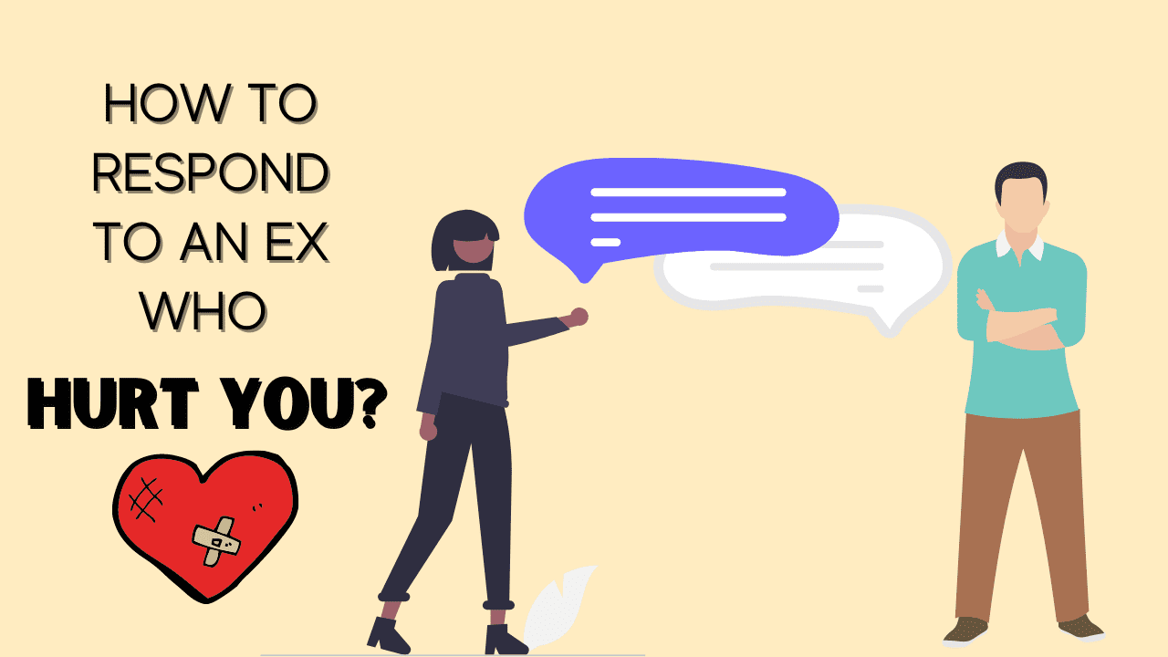How to respond to an ex who hurt you