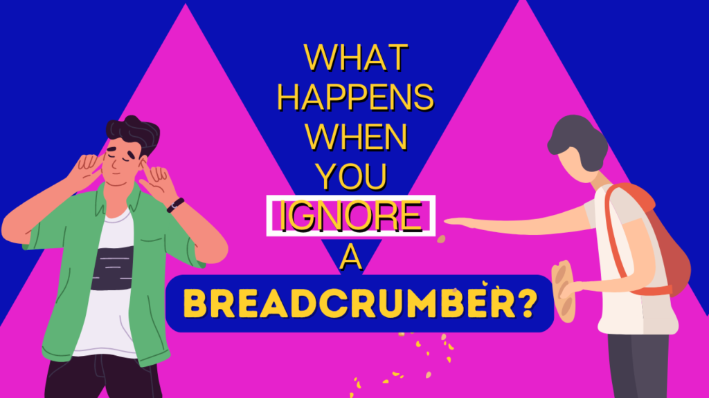 what-happens-when-you-ignore-a-breadcrumber-magnet-of-success