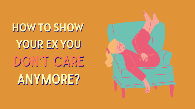 How To Show Your Ex You Don't Care Anymore? - Magnet of Success