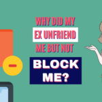 Why did my ex unfriend me but not block me