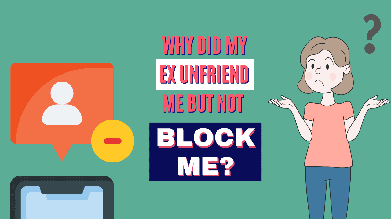 why-did-my-ex-unfriend-me-but-not-block-me-magnet-of-success