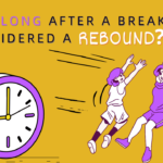 How long after a breakup is considered a rebound