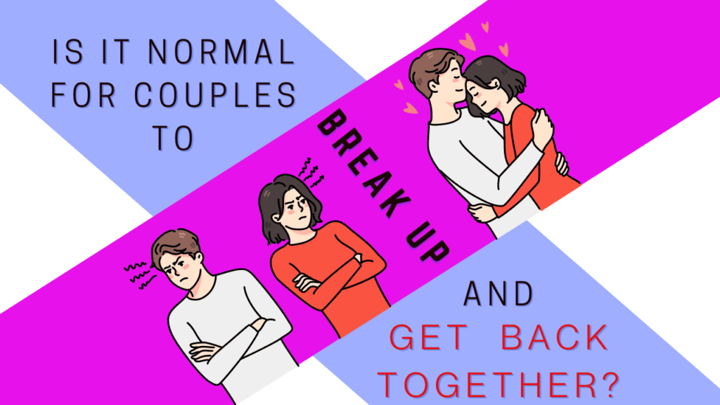 is-it-normal-for-couples-to-break-up-and-get-back-together-magnet-of