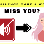 Does silence make a woman miss you