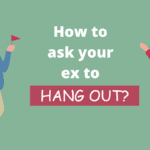 How to ask your ex to hang out