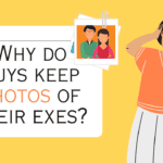 Why do guys keep photos of their exes
