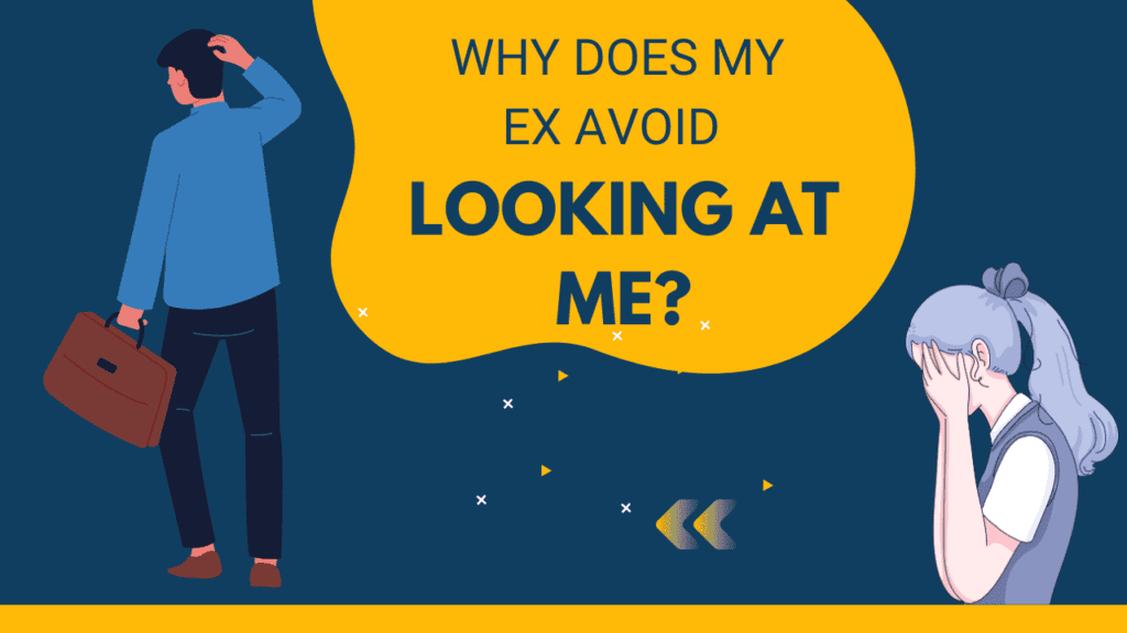 why-does-my-ex-avoid-looking-at-me-magnet-of-success