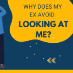 Why does my ex avoid looking at me