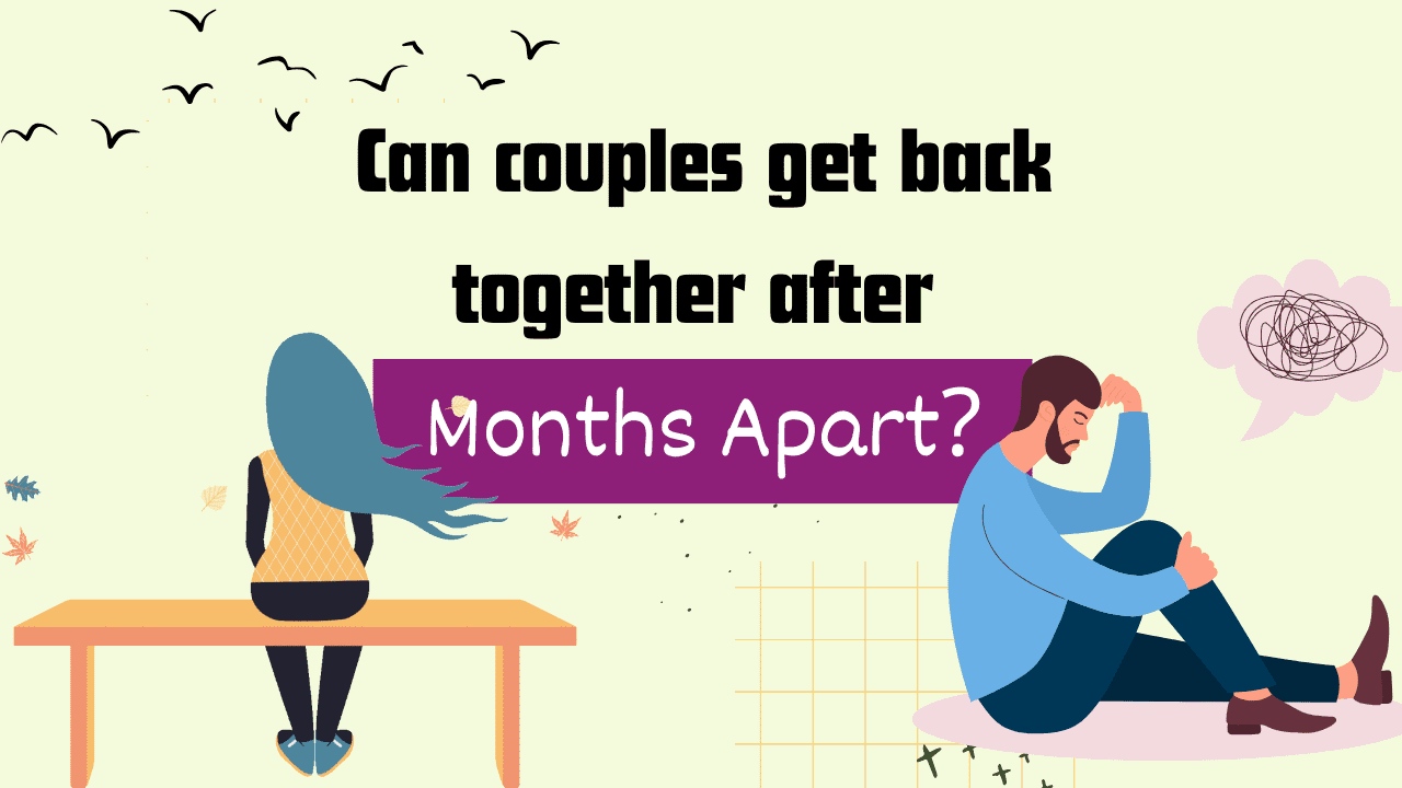 can-couples-get-back-together-after-months-apart-magnet-of-success