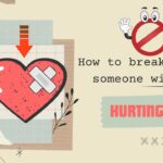 How to break up with someone without hurting them