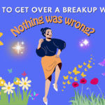 How to get over a breakup when nothing was wrong