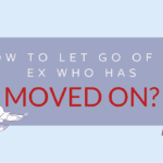 How to let go of an ex who has moved on
