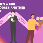 What to do when a girl chooses another guy over you