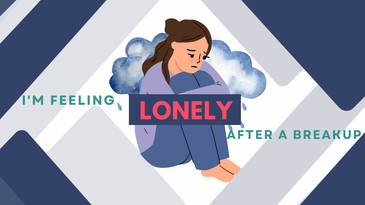 Feeling lonely after breakup