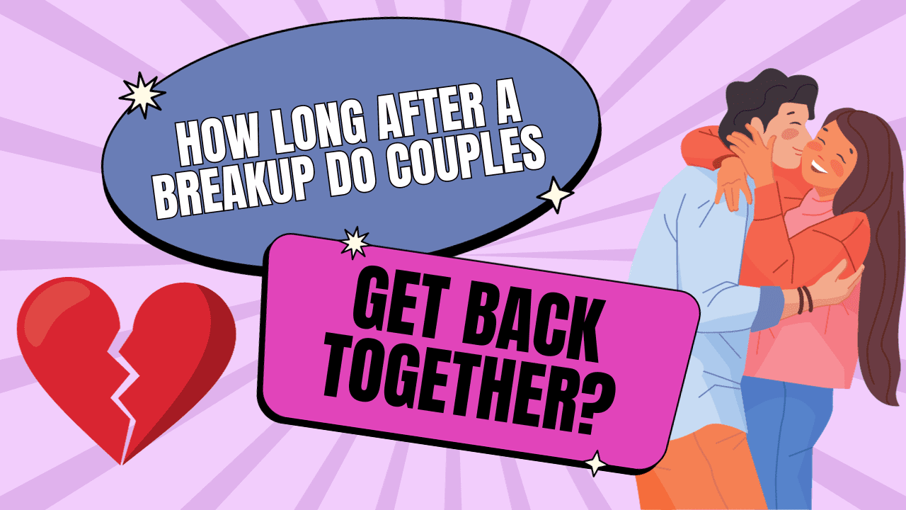 How long after a breakup do couples get back together