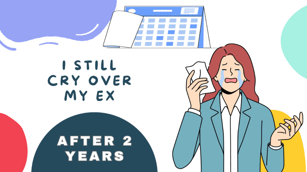 i-still-cry-over-my-ex-after-2-years-magnet-of-success