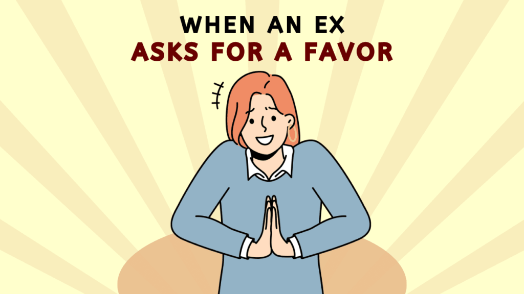 What to do if an ex asks for a favour