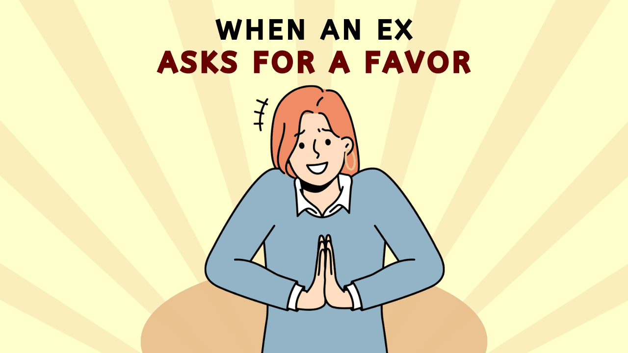 What to do if an ex asks for a favour