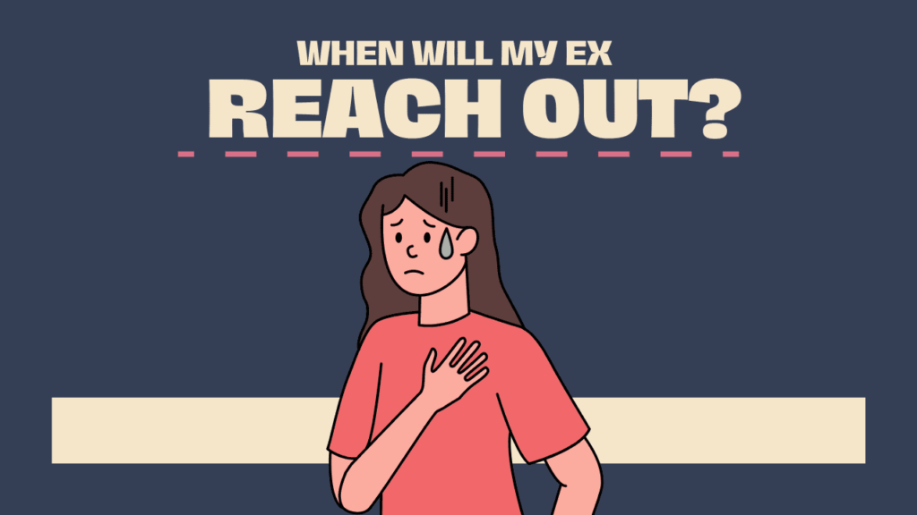 When will my ex reach out