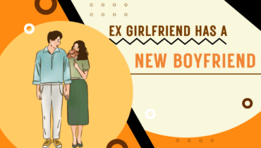 My Ex-girlfriend Has A New Boyfriend
