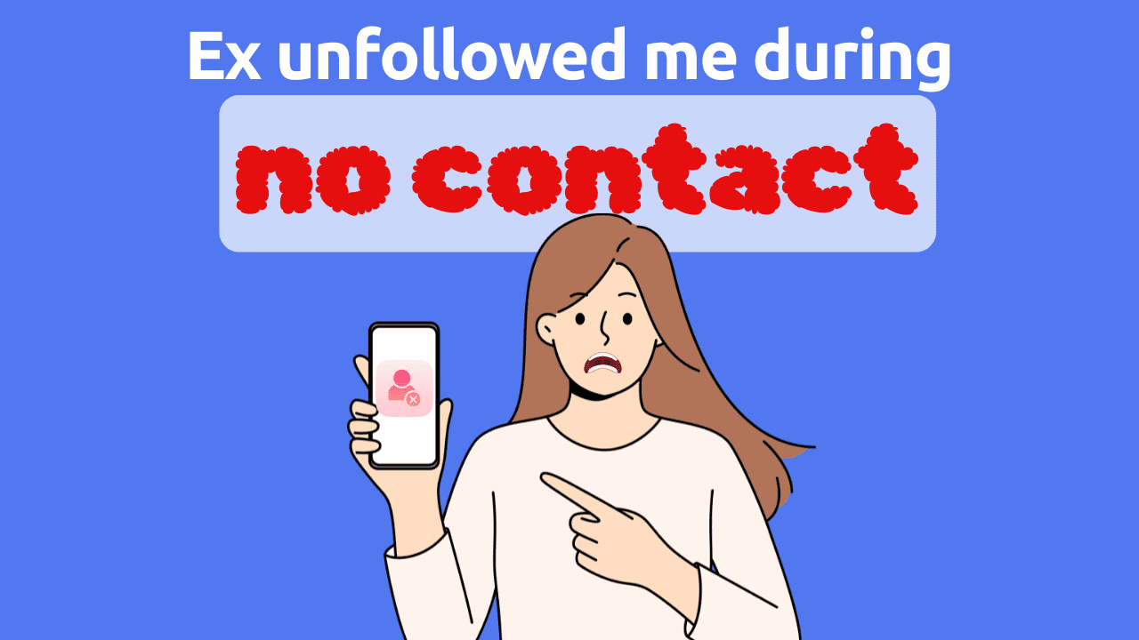 Ex unfollowed me during no contact