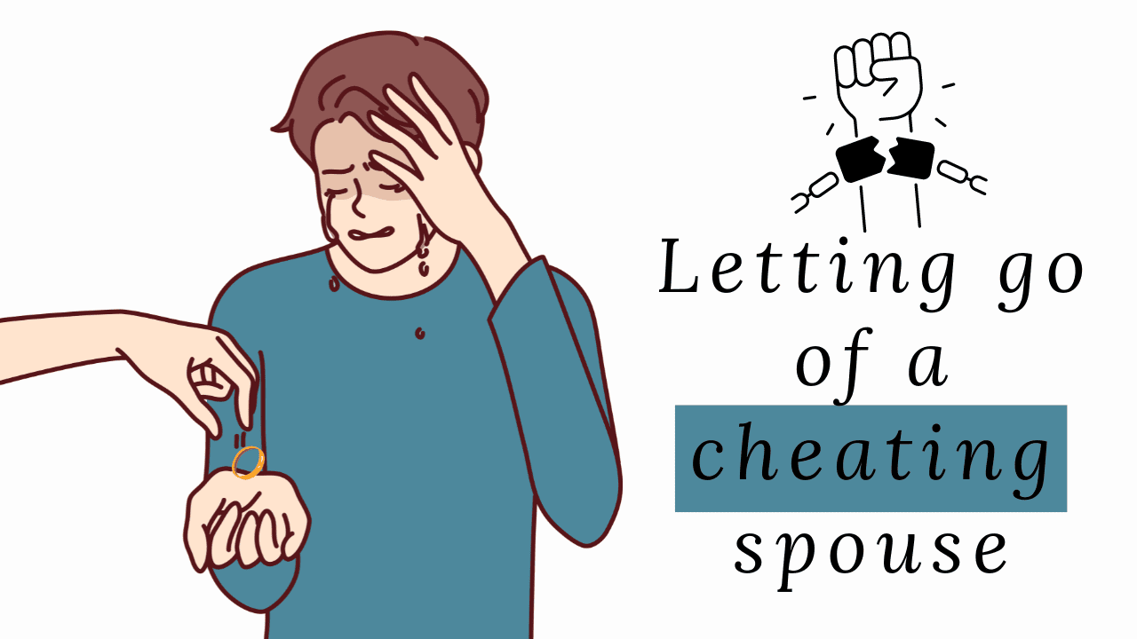 Letting go of a cheating spouse