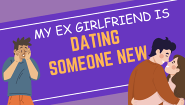 My Ex-girlfriend Is Dating Someone New