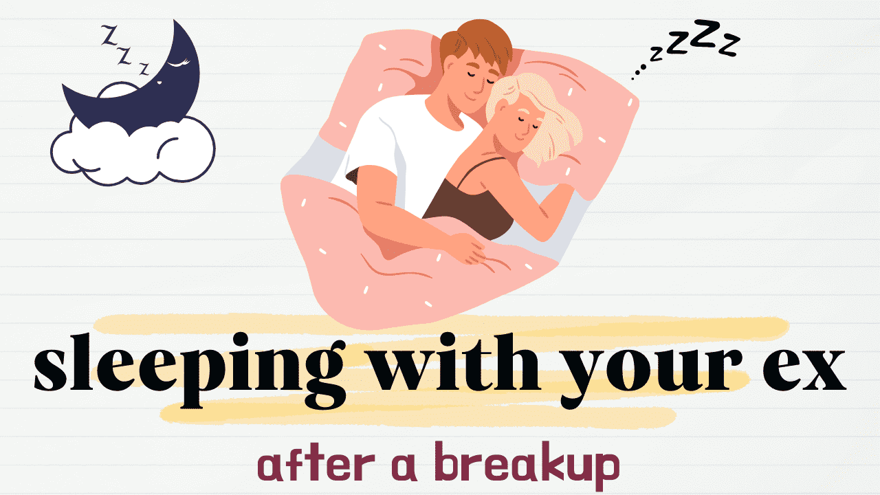 Sleeping with your ex after a breakup
