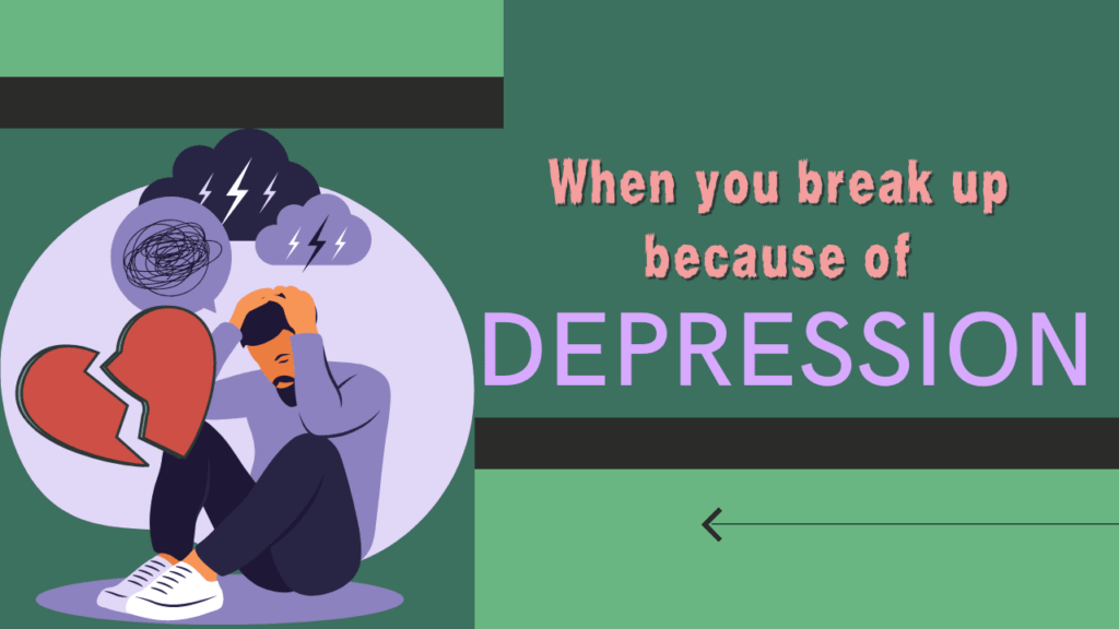 When You Break Up Because Of Depression - Magnet of Success