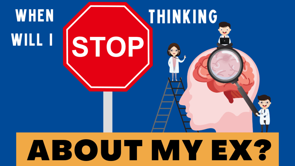 When will I stop thinking about my ex
